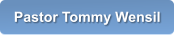 Pastor Tommy Wensil