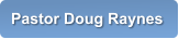 Pastor Doug Raynes