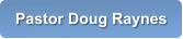 Pastor Doug Raynes